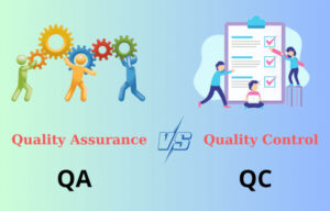 Hiểu rõ sự khác biệt giữa QA và QC là gì giúp doanh nghiệp phát triển